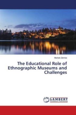 The Educational Role of Ethnographic Museums and Challenges