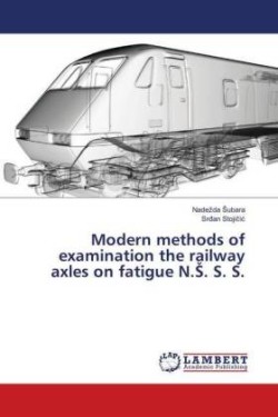 Modern methods of examination the railway axles on fatigue N.S. S. S.