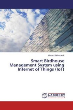 Smart Birdhouse Management System using Internet of Things (IoT)