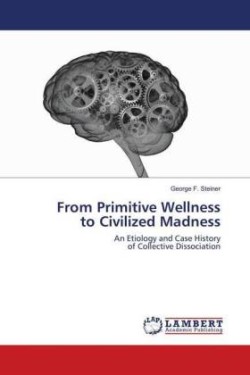 From Primitive Wellness to Civilized Madness