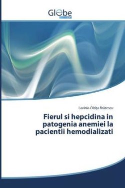 Fierul si hepcidina in patogenia anemiei la pacientii hemodializati