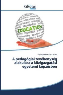 pedagógiai tevékenység alakulása a közigazgatási egyetemi képzésben