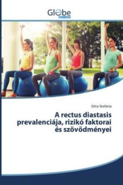 A rectus diastasis prevalenciája, rizikó faktorai és szövödményei