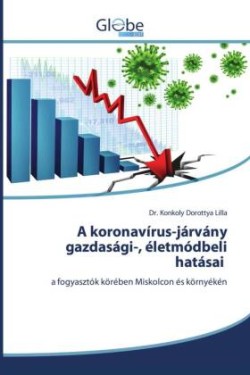 A koronavírus-járvány gazdasági-, életmódbeli hatásai