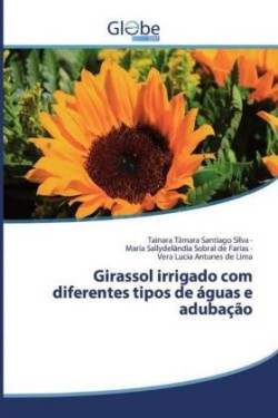 Girassol irrigado com diferentes tipos de águas e adubação