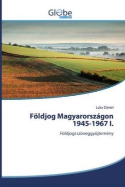 Földjog Magyarországon 1945-1967 I.