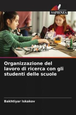 Organizzazione del lavoro di ricerca con gli studenti delle scuole