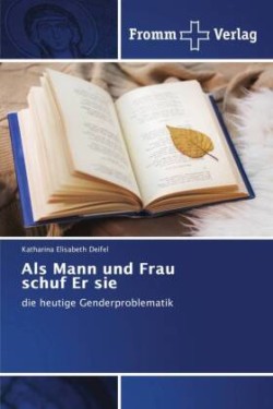 Als Mann und Frau schuf Er sie