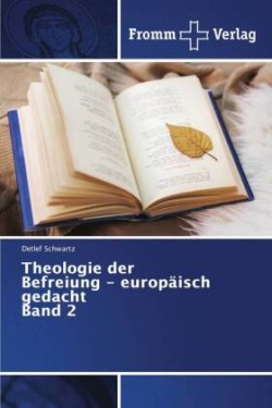 Theologie der Befreiung - europäisch gedacht Band 2