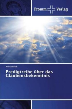 Predigtreihe über das Glaubensbekenntnis