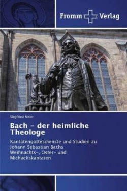 Bach - der heimliche Theologe