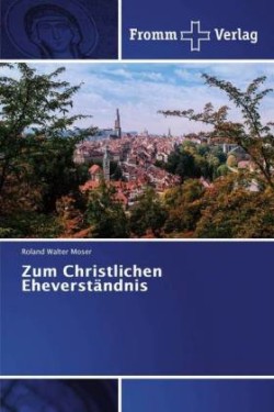 Zum Christlichen Eheverständnis