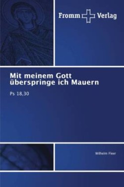 Mit meinem Gott überspringe ich Mauern