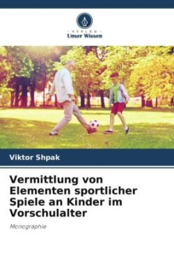 Vermittlung von Elementen sportlicher Spiele an Kinder im Vorschulalter