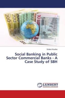 Social Banking in Public Sector Commercial Banks - A Case Study of SBH