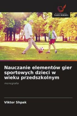 Nauczanie elementów gier sportowych dzieci w wieku przedszkolnym