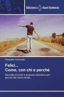 Felici... Come, con chi e perché