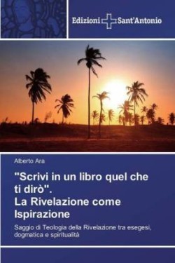 "Scrivi in un libro quel che ti dirò". La Rivelazione come Ispirazione