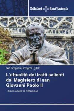 L'attualità dei tratti salienti del Magistero di san Giovanni Paolo II