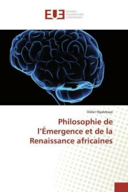 Philosophie de l'Émergence et de la Renaissance africaines