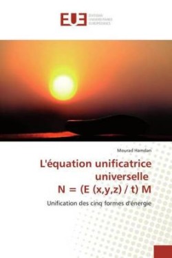 L'équation unificatrice universelle N = (E (x,y,z) / t) M