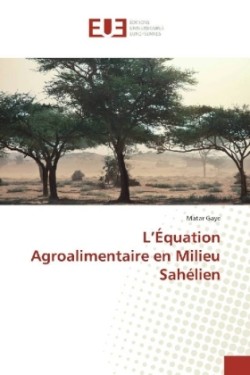 L'Équation Agroalimentaire en Milieu Sahélien