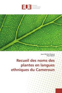 Recueil des noms des plantes en langues ethniques du Cameroun