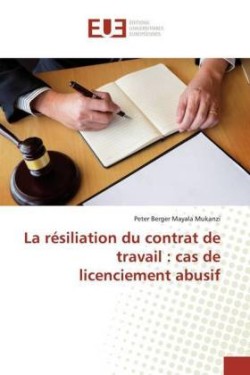 La résiliation du contrat de travail : cas de licenciement abusif