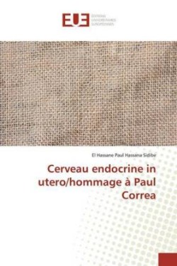 Cerveau endocrine in utero/hommage à Paul Correa