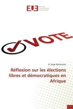 Réflexion sur les élections libres et démocratiques en Afrique