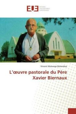 L'oeuvre pastorale du Père Xavier Biernaux