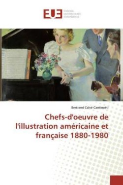 Chefs-d'oeuvre de l'illustration américaine et française 1880-1980