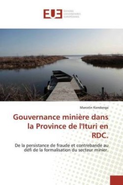 Gouvernance minière dans la Province de l'Ituri en RDC.