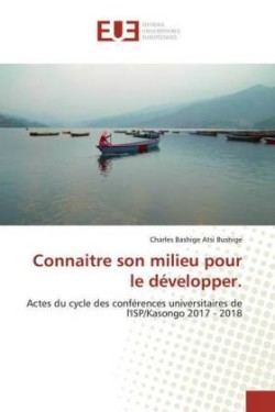 Connaitre son milieu pour le développer.