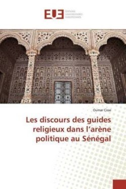 Les discours des guides religieux dans l'arène politique au Sénégal