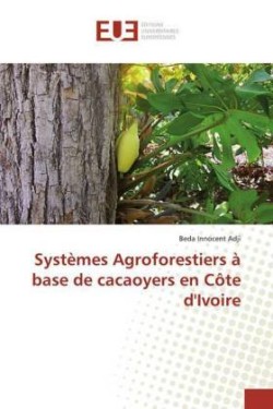 Systèmes Agroforestiers à base de cacaoyers en Côte d'Ivoire