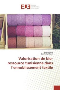 Valorisation de bio-ressource tunisienne dans l'ennoblissement textile