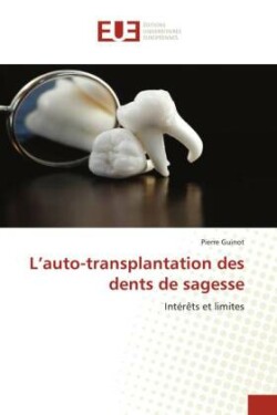 L'auto-transplantation des dents de sagesse