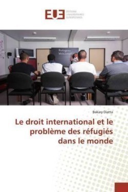 droit international et le problème des réfugiés dans le monde