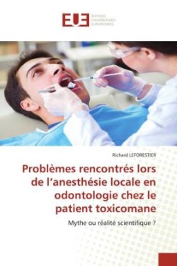 Problèmes rencontrés lors de l'anesthésie locale en odontologie chez le patient toxicomane