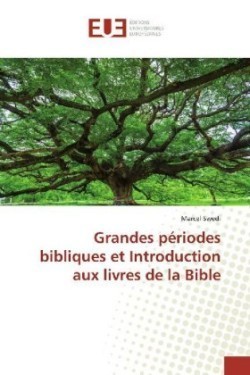 Grandes périodes bibliques et Introduction aux livres de la Bible