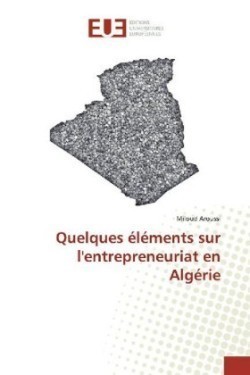 Quelques éléments sur l'entrepreneuriat en Algérie