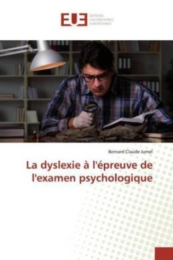 La dyslexie à l'épreuve de l'examen psychologique