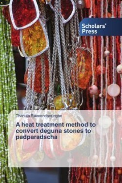 heat treatment method to convert deguna stones to padparadscha