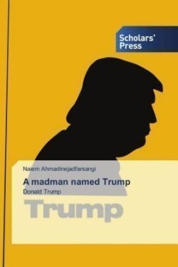 A madman named Trump