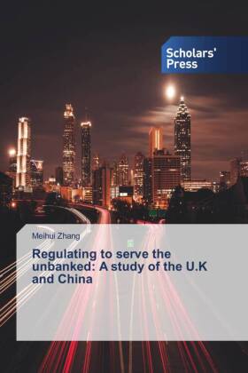 Regulating to serve the unbanked: A study of the U.K and China