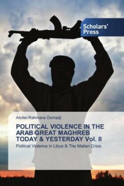 POLITICAL VIOLENCE IN THE ARAB GREAT MAGHREB TODAY & YESTERDAY Vol. II