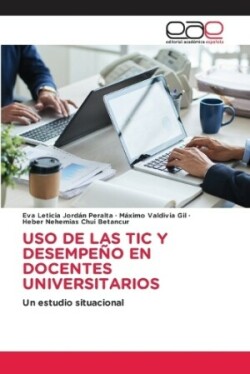 USO de Las Tic Y Desempeño En Docentes Universitarios