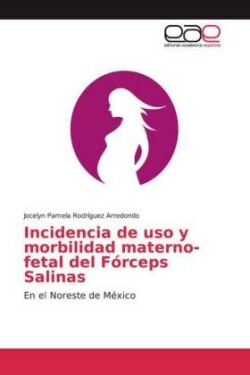 Incidencia de uso y morbilidad materno-fetal del Fórceps Salinas