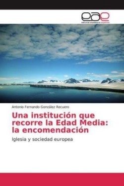 Una institución que recorre la Edad Media: la encomendación